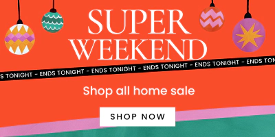 Click here to shop the super weekend home sale, ends tpnight.